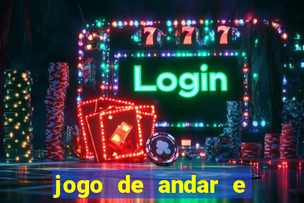 jogo de andar e ganhar dinheiro